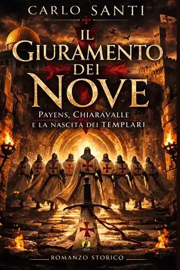Il giuramento dei nove. Payens, Chiaravalle e la nascita dei templari Compra Oggi Stesso