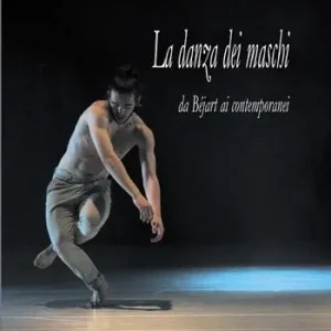 La danza dei maschi. Da Béjart ai contemporanei Prezzo Di Fabbrica