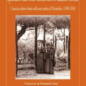 Epistolario Adele Costa-Gnocchi scrive a Marianna Antonelli. L’amicizia elettiva fiorita nella terra umbra di Montefalco (1900-1950) Direttamente Dal Produttore