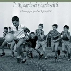Super Prezzo Potti, bardasci e bardascitti nella campagna spoletina degli anni ‘60