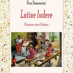 Di Tendenza Latine ludere. Giocare con il latino