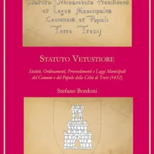 Super Prezzo Statuto Vetustiore. Statuti, ordinamenti, provvedimenti e leggi municipali del Comune e del popolo della città di Trevi (1432)