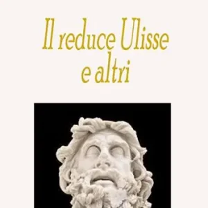 Il reduce Ulisse e altri Ultimissimo Modello