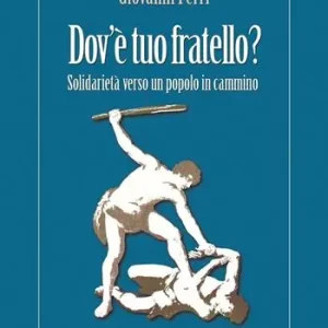 Dov‘è tuo fratello? Solidarietà verso un popolo in cammino Reso Gratuito