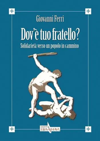 Dov‘è tuo fratello? Solidarietà verso un popolo in cammino Reso Gratuito