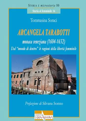 Ordina Subito Arcangela Tarabotti monaca veneziana (1604-1652). Dal «mondo di dentro» le ragioni della libertà femminile