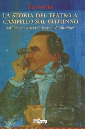 La storia del teatro a Campello sul Clitunno. Dal Teatrino della contessa all‘Auditorium Ultima Occasione
