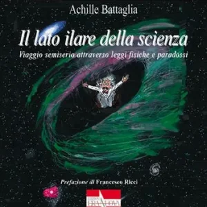 Il lato ilare della scienza. Viaggio semiserio attraverso leggi fisiche e paradossi Miglior Prezzo