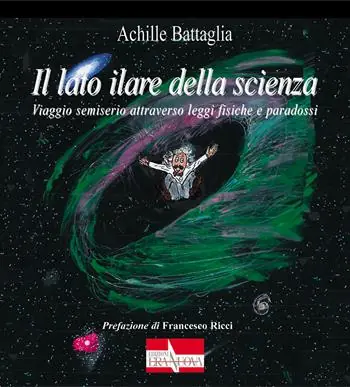 Il lato ilare della scienza. Viaggio semiserio attraverso leggi fisiche e paradossi Miglior Prezzo