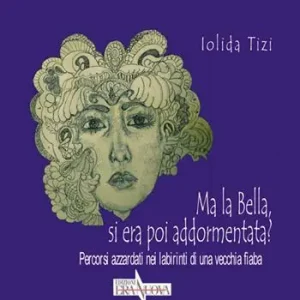 Vendita Finale Ma la bella, si era poi addormentata? Percorsi azzardati nei labirinti di una vecchia fiaba