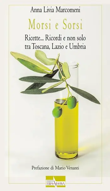 Prezzo Di Fabbrica Morsi e sorsi. Ricette... Ricordi e non solo tra Toscana, Lazio e Umbria