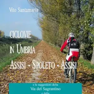 Ciclovie in Umbria. Assisi-Spoleto-Assisi e le suggestioni della Via del Sagrantino e della Borgo Trevi-Fonti del Clitunno Affare
