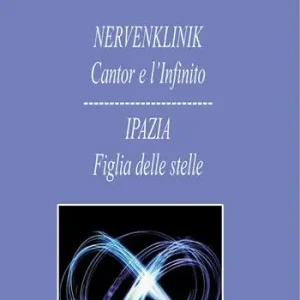 Offerta Nervenlink. Cantor e l‘infinito-Ipazia. Figlia delle stelle