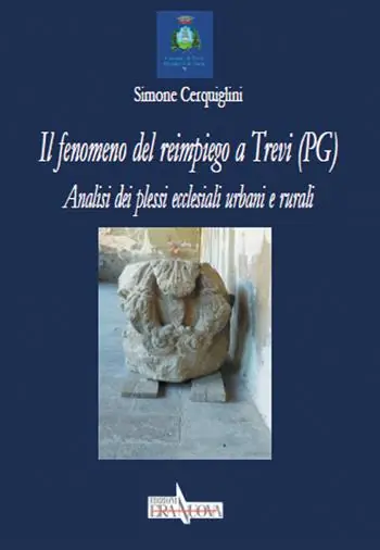 Must-Have Il fenomeno del reimpiego a Trevi (PG). Analisi dei plessi ecclesiali e urbani
