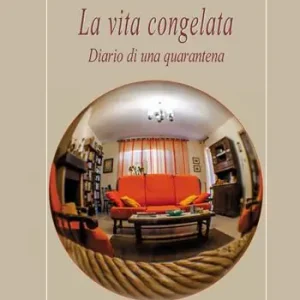 La vita congelata. Diario di una quarantena Nuova Collezione