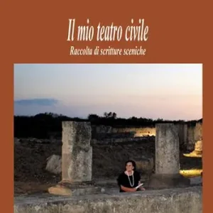 Il mio teatro civile. Raccolta di scritture sceniche Saldi