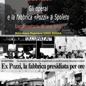 Gli operai e la fabbrica «Pozzi» a Spoleto. Documentario di una lotta Promo Stagionale
