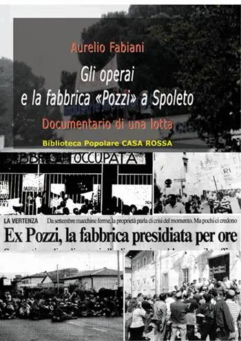 Gli operai e la fabbrica «Pozzi» a Spoleto. Documentario di una lotta Promo Stagionale