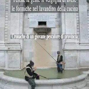 Direttamente Dal Produttore Perché la gente si vergogna di avere le formiche nel lavandino della cucina. Cronache di un giovane pescatore di provincia