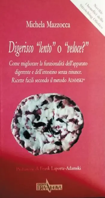 Promozione Digerisco «lento» o «veloce?» Come migliorare la funzionalità dell‘apparato digerente e dell‘intestino senza rinunce. Ricette facili secondo il metodo Adamski®
