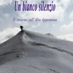 Un bianco silenzio. D‘inverno sull‘Alto Appennino Pagamento Sicuro