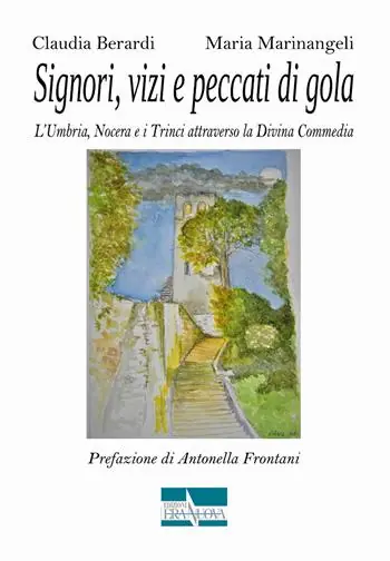 Signori, vizi e peccati di gola. L‘Umbria, Nocera e i Trinci attraverso la Divina Commedia Quantità Limitata
