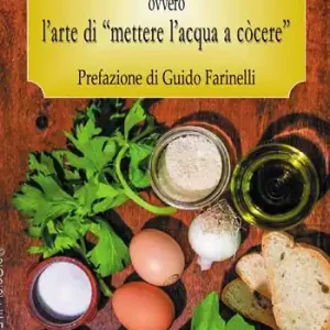 Popolare L‘ acquacotta. Ovvero l‘arte di «mettere l‘acqua a còcere»