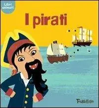 Scelto Dai Clienti I pirati. Ediz. illustrata