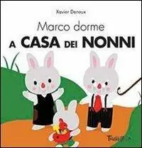 Promozione Marco dorme a casa dei nonni. Ediz. illustrata