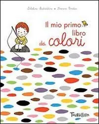 Il mio primo libro dei colori. Ediz. illustrata Ultimissimo Modello