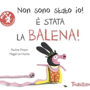 Direttamente Dal Produttore Non sono stato io, è stata la balena! Ediz. illustrata