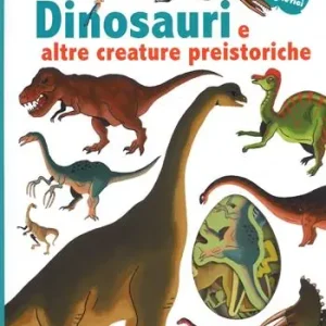 Dinosauri e altre creature preistoriche. Ediz. illustrata. Con Magneti Non Perdere
