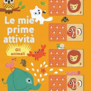 Gli animali. Le mie prime attività. Ediz. a colori Non Perdere