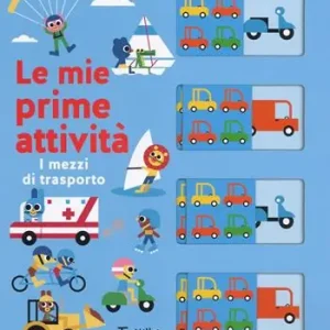 Spedito Oggi I mezzi di trasporto. Le mie prime attività. Ediz. a colori