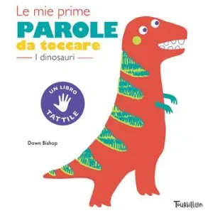 Prezzo Basso I dinosauri. Le mie prime parole da toccare. Ediz. a colori