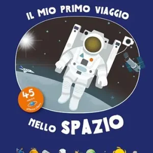 Il mio primo viaggio nello spazio. Con adesivi. Ediz. a colori. Con mappa dell‘universo. Con plancia di adesivi Offerta Limitata