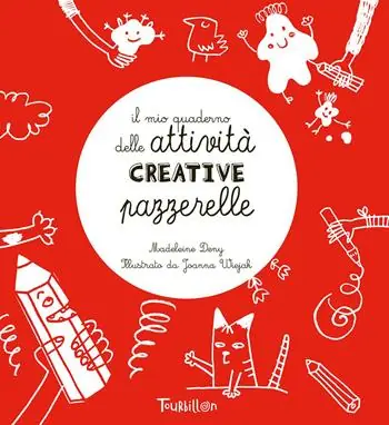 Nuovo Arrivo Il mio quaderno delle attività creative pazzerelle. Ediz. a colori