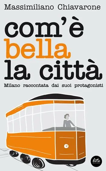 Pagamento Sicuro Com‘è bella la città. Milano raccontata dai suoi protagonisti