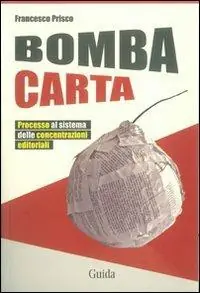 Di Tendenza Bomba carta. Processo al sistema delle concentrazioni editoriali