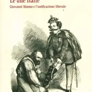Prezzo Basso Le due Italie. Giovanni Manna e l‘unificazione liberale
