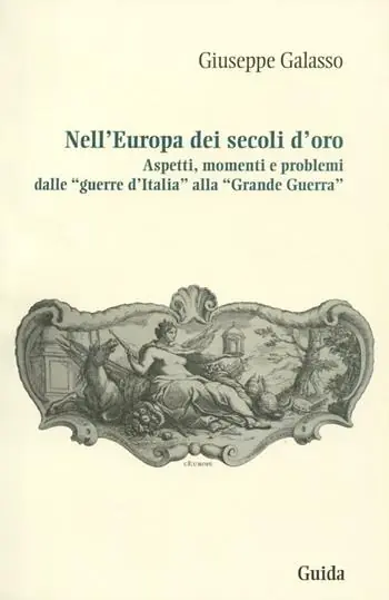 Nell‘Europa dei secoli d‘oro. Aspetti, momenti e problemi dalle «guerre d‘Italia» alla «grande guerra» Compra Oggi Stesso