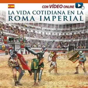 Must-Have Vita quotidiana nella Roma imperiale. Ediz. spagnola. Con video scaricabile online