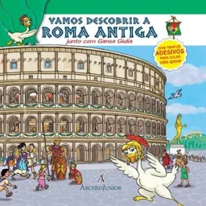 Nuova Collezione Scopriamo Roma Antica insieme a Oca Giulia. Ediz. portoghese. Con adesivi