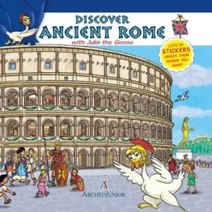 Scopriamo Roma antica insieme a Oca Giulia. Ediz. inglese. Con adesivi Super Prezzo