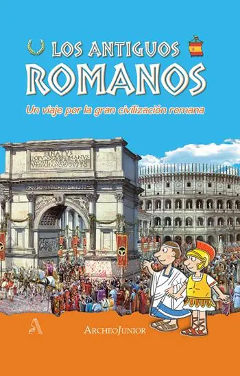 Gli antichi romani. Un viaggio nella grande civiltà romana. Ediz. spagnola Affare