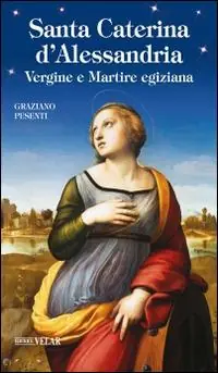 Quantità Limitata Santa Caterina d‘Alessandria. Vergine e Martire egiziana