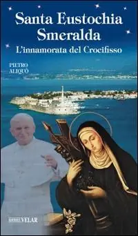 Professionale Santa Eustochia Smeralda. L‘innamorata del crocifisso