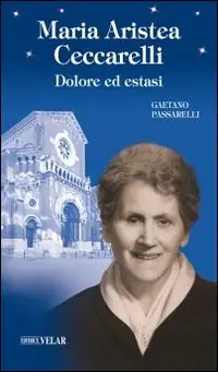 Compra Oggi Stesso Maria Aristea Ceccarelli. Dolore ed estasi