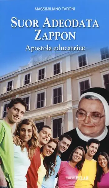Must-Have Suor Adeodata Zappon. Apostola educatrice