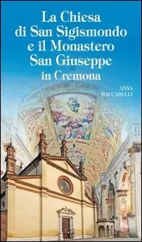 La chiesa di San Sigismondo e Monastero San Giuseppe in Cremona Miglior Prezzo